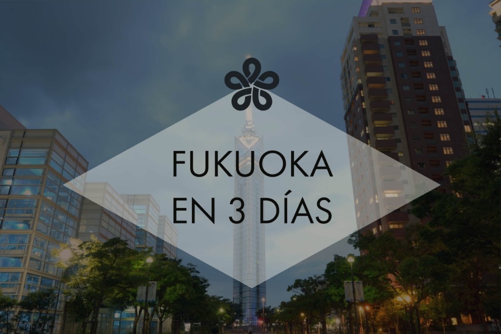 Que Ver En Fukuoka En 3 Dias