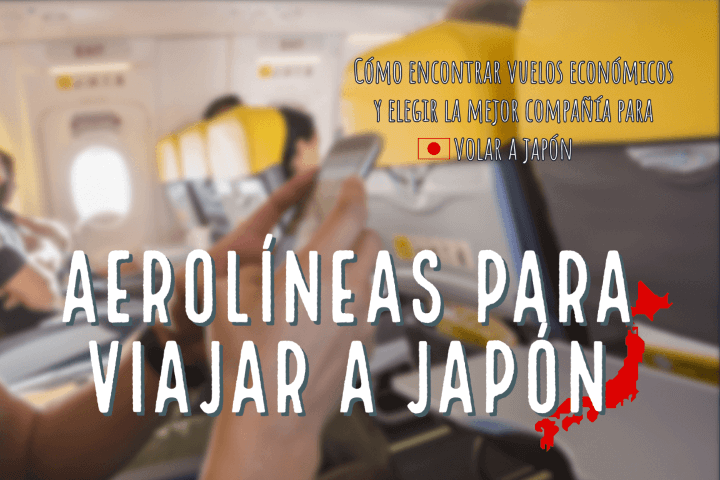 Aerolíneas para viajar a Japón